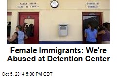 Female Immigrants: We&#39;re Abused at Detention Center