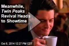 Meanwhile, Twin Peaks Revival Heads to Showtime