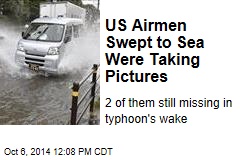 US Airmen Swept to Sea Were Taking Pictures