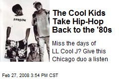 The Cool Kids Take Hip-Hop Back to the '80s