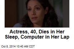 Actress, 40, Dies in Her Sleep, Computer in Her Lap