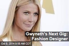 Gwyneth&#39;s Next Gig: Fashion Designer
