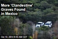 More &#39;Clandestine&#39; Graves Found in Mexico