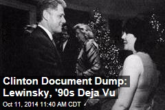 Clinton Document Dump: Lewinsky, &#39;90s Deja Vu