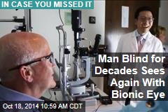 Man Blind for Decades Sees Again With Bionic Eye