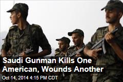 Saudi Gunman Kills One American, Wounds Another