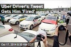 Uber Driver&#39;s Tweet Gets Him &#39;Fired&#39;