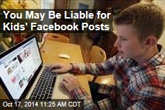 You May Be Liable for Kids&#39; Facebook Posts