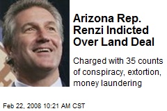 Arizona Rep. Renzi Indicted Over Land Deal