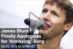 James Blunt Finally Apologizes for &#39;Annoying&#39; Song