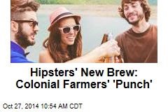 Hipsters&#39; New Brew: Colonial Farmers&#39; &#39;Punch&#39;