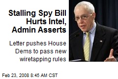Stalling Spy Bill Hurts Intel, Admin Asserts
