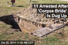 11 Arrested After &#39;Corpse Bride&#39; Is Dug Up