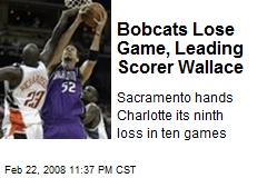 Bobcats Lose Game, Leading Scorer Wallace