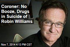 Coroner: No Booze, Drugs in Suicide of Robin Williams