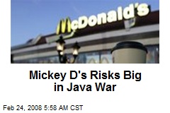 Mickey D's Risks Big in Java War