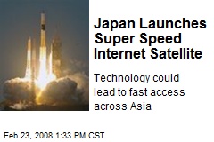 Japan Launches Super Speed Internet Satellite
