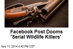 Facebook Post Dooms &#39;Serial Wildlife Killers&#39;