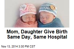 Mom, Daughter Give Birth Same Day, Same Hospital