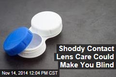 Shoddy Contact Lens Care Could Make You Blind