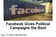 Facebook Gives Political Campaigns the Boot