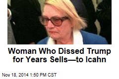 Woman Who Dissed Trump for Years Sells&mdash;to Icahn