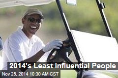 2014&#39;s Least Influential People