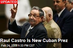 Raul Castro Is New Cuban Prez