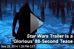 Star Wars Trailer Is a Glorious 88-Second Tease