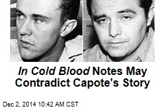 In Cold Blood Notes May Contradict Capote&#39;s Story