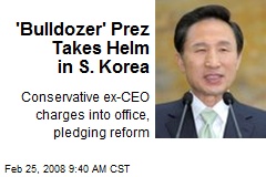 'Bulldozer' Prez Takes Helm in S. Korea