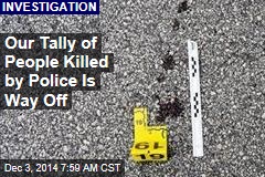 Our Tally of People Killed by Police Is Way Off