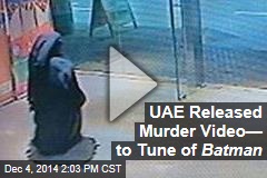 UAE Released Murder Video&mdash; to Tune of Batman