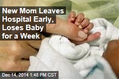 New Mom Leaves Hospital Early, Loses Baby for a Week