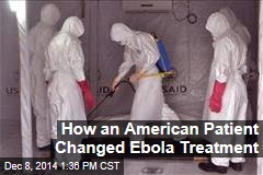 How an American Patient Changed Ebola Treatment