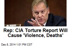 Rep: CIA Torture Report Will Cause &#39;Violence, Deaths&#39;