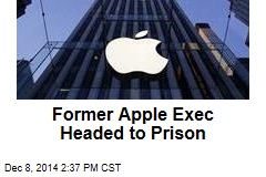 Former Apple Exec Headed to Prison