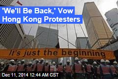 &#39;We&#39;ll Be Back,&#39; Vow Hong Kong Protesters
