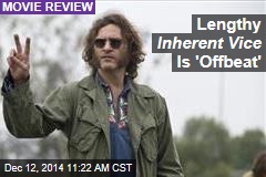 Lengthy Inherent Vice Is &#39;Offbeat&#39;