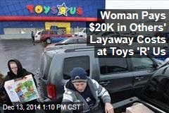 Woman Pays $20K in Others&#39; Layaway Costs at Toys &#39;R&#39; Us
