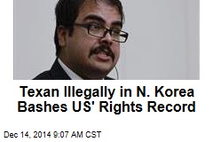 Texan in N. Korea Illegally Bashes US&#39; Rights Record