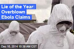 Lie of the Year: Overblown Ebola Claims
