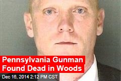 Pennsylvania Gunman Found Dead in Woods
