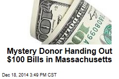 Mystery Donor Handing Out $100 Bills in Massachusetts