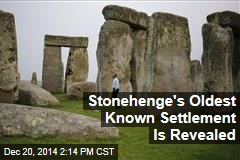 Stonehenge&#39;s Oldest Known Settlement Is Revealed