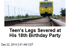 Teen&#39;s Legs Severed at His 18th Birthday Party