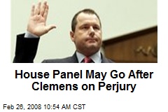 House Panel May Go After Clemens on Perjury