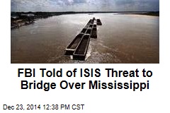 FBI Told of ISIS Threat to Bridge Over Mississippi