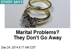 Marital Problems? They Don&#39;t Go Away