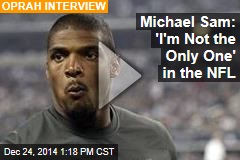 Michael Sam: &#39;I&#39;m Not the Only One&#39; in the NFL